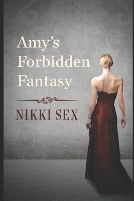 Amy's Forbidden Fantasy by Sex, Nikki