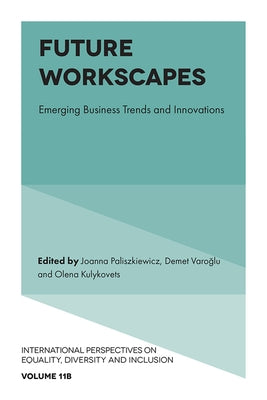 Future Workscapes: Emerging Business Trends and Innovations by Paliszkiewicz, Joanna