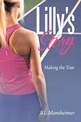 Lilly's Story: Making the Tour by Monsheimer, Rl