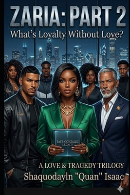 Zaria: Part 2: What's Love Without Loyalty? by Isaac, Shaquodayln