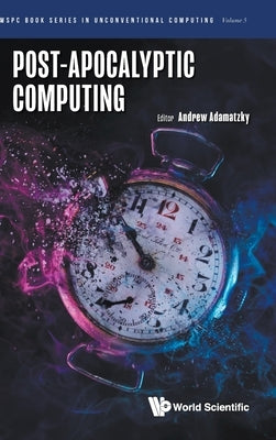Post-Apocalyptic Computing by Andrew Adamatzky