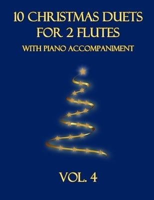 10 Christmas Duets for 2 Flutes with Piano Accompaniment: Vol. 4 by Dockery, B. C.