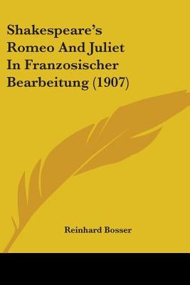 Shakespeare's Romeo And Juliet In Franzosischer Bearbeitung (1907) by Bosser, Reinhard