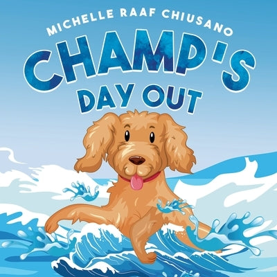 Champ's Day Out by Chiusano, Michelle Raaf