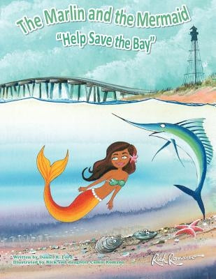 The Marlin and The Mermaid "Help save the Bay" by Ford, Daniel R.