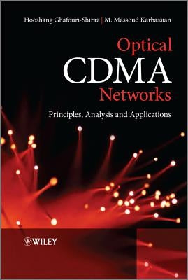 Optical Cdma Networks: Principles, Analysis and Applications by Ghafouri-Shiraz, Hooshang