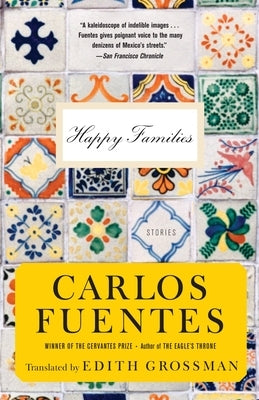 Happy Families: Fiction by Fuentes, Carlos