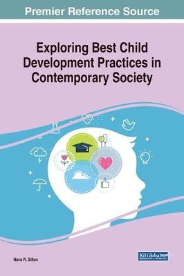 Exploring Best Child Development Practices in Contemporary Society by Silton, Nava R.