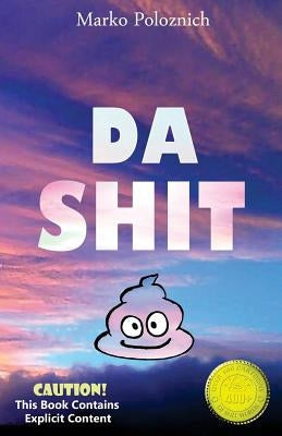 Da Shit by Poloznich, Marko
