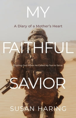 My Faithful Savior: A Diary of a Mother's Heart by Haring, Susan