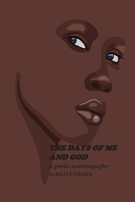 The Days of Me and God by Okera, Billye