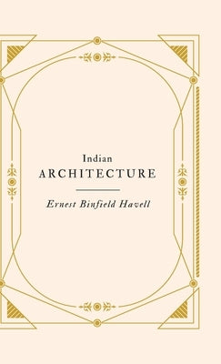 Indian Architecture by Havell, Ernest Binfield