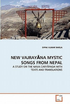 New VajrayĀna Mystic Songs from Nepal by Barua, Dipak Kumar