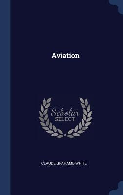 Aviation by Grahame-White, Claude