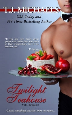 Twilight Teahouse: Volumes 1 through 3 by Michaels, T. J.
