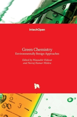Green Chemistry: Environmentally Benign Approaches by Mishra, Neeraj Kumar