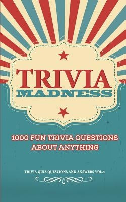 Trivia Madness Volume 4: 1000 Fun Trivia Questions by O'Neill, Bill