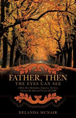 Father, Then the Eyes Can See by McNair, Delanda
