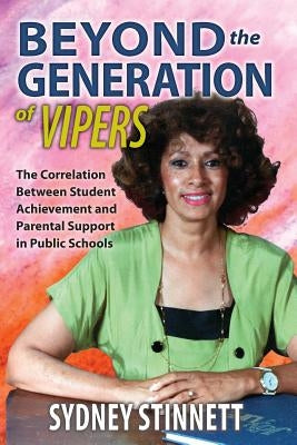 Beyond the Generation of Vipers: The Correlation Between Student Achievement and Parental Support in Public Schools by Stinnett, Sydney
