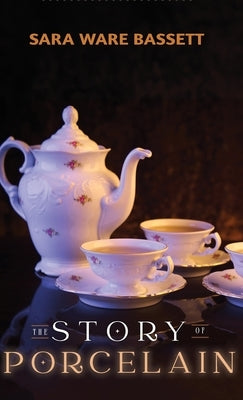 The Story of Porcelain by Bassett, Sara Ware