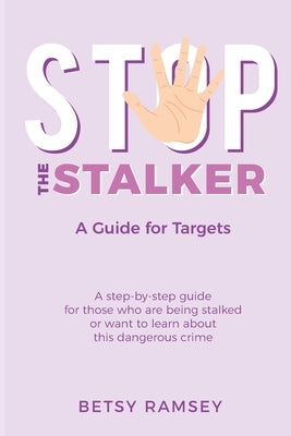 Stop the Stalker: A Guide For Targets by Ramsey, Betsy
