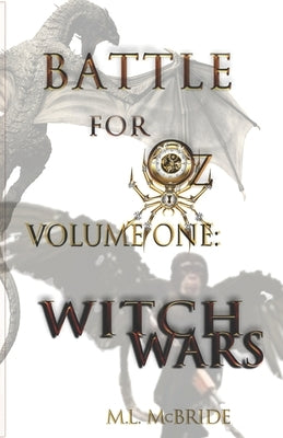 Battle for Oz: Volume One - Witch Wars by McBride, Michael L.