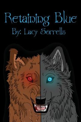 Retaining Blue by Sorrells, Lacy Ann
