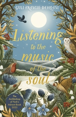 Listening to the Music of the Soul: The Archbishop of York's Advent Book 2025 by Francis-Dehqani, Guli