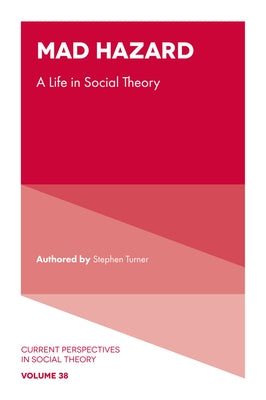 Mad Hazard: A Life in Social Theory by Turner, Stephen