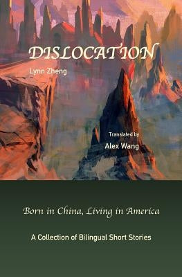 Dislocation: Born in China, Living in America by Wang, Alex