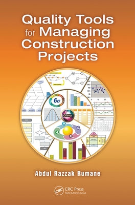 Quality Tools for Managing Construction Projects by Rumane, Abdul Razzak
