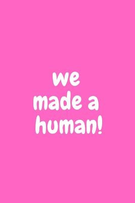 We Made a Human!: Baby Girl Shower Unique and Hilarious Guest Sign in Pink Book by Press, Sarcastic Motherhood