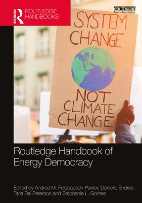 Routledge Handbook of Energy Democracy by Feldpausch-Parker, Andrea M.