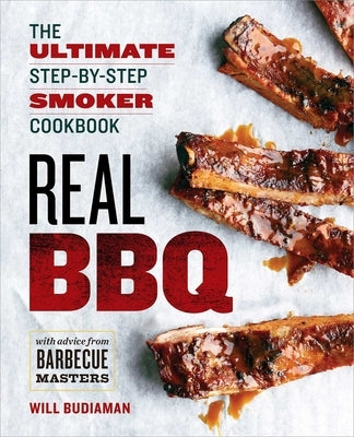 Real BBQ: The Ultimate Step-By-Step Smoker Cookbook by Budiaman, Will