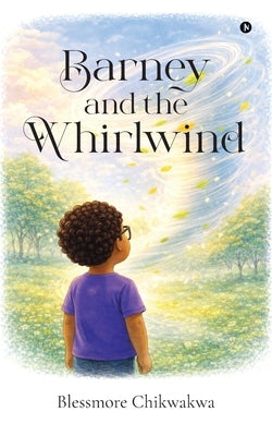 Barney and the Whirlwind by Blessmore Chikwakwa