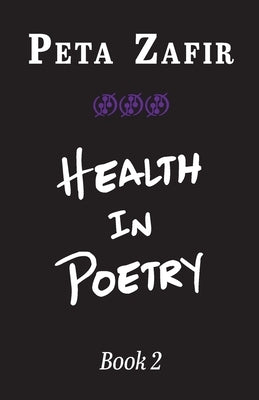 Health in Poetry Book 2 by Zafir, Peta