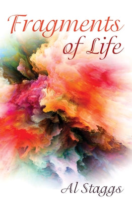 Fragments of Life by Staggs, Al