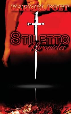 Stiletto Khronicles by Poet, Karmel