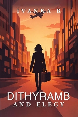 Dithyramb and Elegy by Boyd, Ivanka