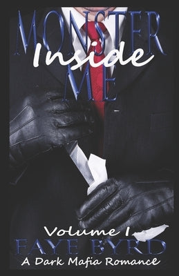 Monster Inside Me: Volume I by Byrd, Faye