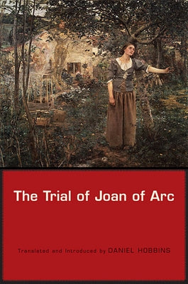 The Trial of Joan of Arc by Hobbins, Daniel