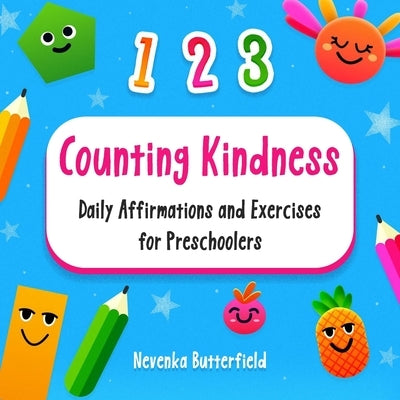 Counting Kindness - Daily Affirmations and Exercises for Preschoolers: Nurturing Young Hearts and Minds with Practical Exercises for SEL and Mindfulne by Butterfield, Nevenka