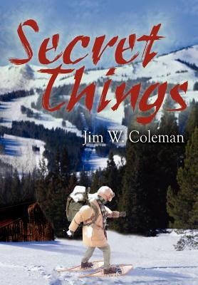 Secret Things by Coleman, Jim W.