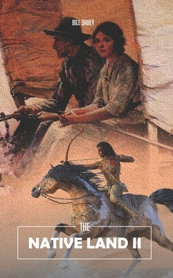 The Native Land II: The Oliver Rogers Story by Shuey, Bill