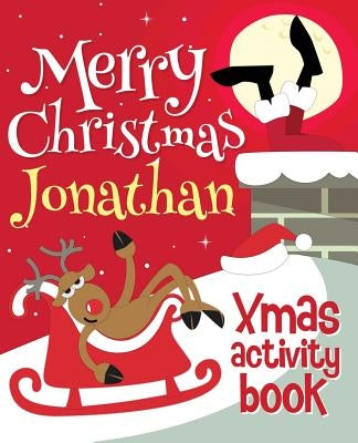 Merry Christmas Jonathan - Xmas Activity Book: (Personalized Children's Activity Book) by Xmasst