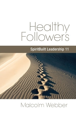 Healthy Followers: SpiritBuilt Leadership 11 by Webber, Malcolm