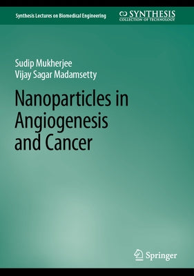 Nanoparticles in Angiogenesis and Cancer by Mukherjee, Sudip
