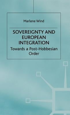 Sovereignty and European Integration: Towards a Post-Hobbesian Order by Wind, M.