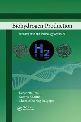 Biohydrogen Production: Fundamentals and Technology Advances by Das, Debabrata