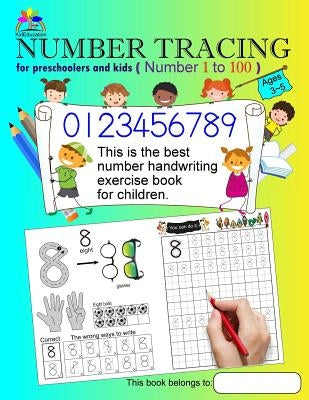 Number Tracing Book for Preschoolers and Kids Ages 3-5 Number 1 to 100: The Best Number Handwriting Exercise Book for Children by Lee, Chien-Chi